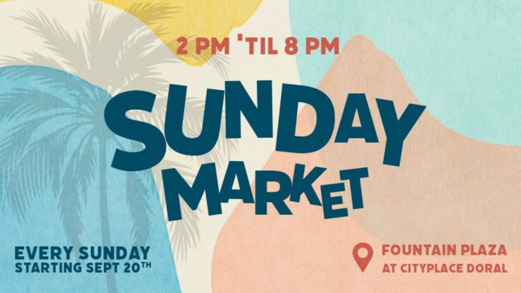 CityPlace Doral Sunday Market is back this weekend!
