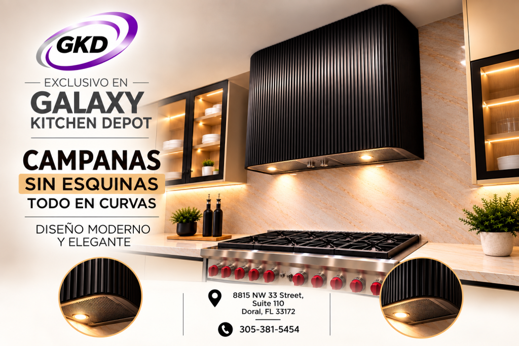Galaxy Kitchen Depot Presenta:: Campanas Sin Esquinas, Todo En Curvas