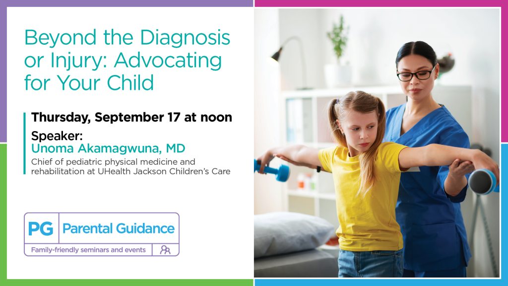 Jackson Health System Parental Guidance: Beyond the Diagnosis or Injury: Advocating for Your Child
