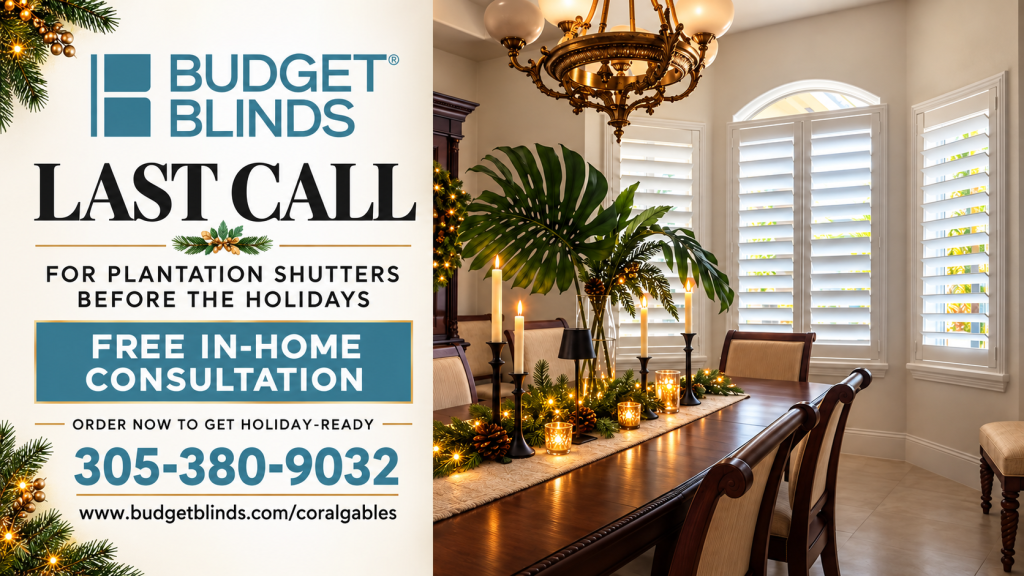 Budget Blinds of Coral Gables Last Call for Plantation Shutters Before the Holidays