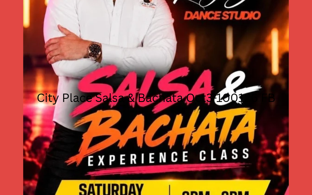 CityPlace Live!  Salsa & Bachata Experience this Saturday from 6-9pm